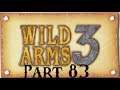 Lancer Plays Wild ARMS 3 - Part 83: Gatling Vagina Strikes Again