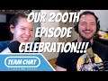 Our 200th Episode Celebration! - Episode 200