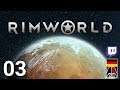 RimWorld - Part 03 [GER Twitch VoD]