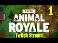 SUPER ANIMAL ROYALE  |  TWITCH STREAM 8/7  |  Let's Play  |  Lesson 1