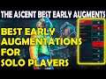The ASCENT: How To Get  The BEST Early Augmentations For Solo Players