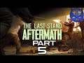 The Last Stand: Aftermath Gameplay Part 5