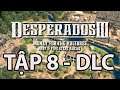 Cùng chơi Desperados 3 DLC | Tập 8: Công cuộc tìm bản đồ | Punch Gaming #desperados3
