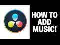 How to Add Music Into Your Video in DaVinci Resolve 17