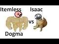 Itemless Isaac vs Dogma