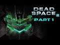 (P1) Let's Play - Dead Space 2 [BLIND] - The Nightmare Continues!