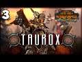 RAMPAGE OF BRASS AND BLOOD! Total War: Warhammer 2 - Taurox the Brass Bull Vortex Campaign #3