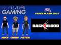 The NLG Show - Stream and Chat: Back 4 Blood w/ Mike, Peter, Chris, and Bacfromthedead1!