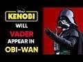 Will Darth Vader Be In The Obi-Wan Kenobi Disney+ Show?