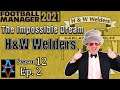 FM21: CAN WE GET THE CHAMPIONS LEAGUE MONEY! H&W Welders S12 Ep2: Football Manager 2021 Let's Play