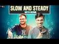 Slow and Steady 15 with Biswa | Match with Samay and Devin