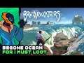 Begone Ocean, For I Must Loot! - Breakwaters [Early Access]