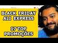 BLACK FRIDAY ALI EXPRESS ! 17 MELHORES PROMOÇÕES ! SÓ AS TOP 25/11