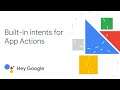 Built-in intents for App Actions