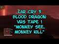 Far Cry 3 Blood Dragon VHS Tape 1 "Monkey See, Monkey Kill"