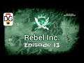 Rebel Inc - Ep 13 - Lucky Number 13