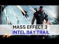 Testing Mass Effect 3 on Intel Bay Trail