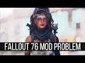 The Fallout 76 Mod Problem