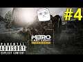 WHY DID IT HAVE TO BE SPIDERS?! | Part 4 | Metro: Last Light Redux (BLIND)