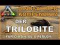 ARK Kreaturen: Der Trilobite - für Chitin, Öl und Perlen [ deutsch / german / guide ]