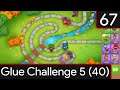 Bloons Tower Defence 6 - Glue Challenge 5 #67