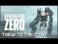 Generation Zero EP 8  Targets Times Two