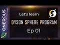 Let's learn Dyson Sphere Program Ep 01: Getting started