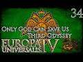 Let's Play Europa Universalis IV Third Odyssey Only God Can Save Us Part 34