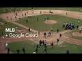Numbers Game: MLB and Google Cloud are using numbers to tell richer stories