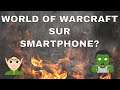 WORLD OF WARCRAFT BIENTOT SUR SMARTPHONE? DES INDICES!