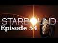 Gordoth is Starbound - Episode 54 - Finishing Up Unba Morass I