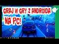 Graj w gry z Androida na swoim PC