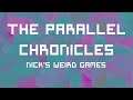 Nick's Weird Games - The Parallel Chronicles
