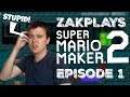 UGH! I FEEL SO STUPID! [Super Mario Maker 2] Episode 1 - ZakPlays