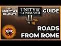 Unity of Command II - ROADS FROM ROME - All Objectives Complete -  Guide Walkthrough
