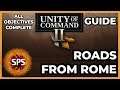 Unity of Command II - ROADS FROM ROME - All Objectives Complete - Guide Walkthrough