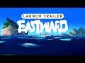 Eastward - Cinematic Launch Trailer