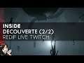 Inside Gameplay FR : Découverte (2/2) Redif Live Twitch