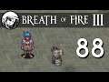 Let's Play Breath of Fire 3: Part 88