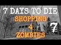 SHOPPING 4 ZOMBIES  |  7 DAYS TO DIE  |  LESSON 7