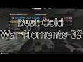 Best Cold War Moments Episode 39