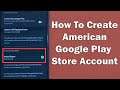 How To Create USA Google Play Store Account (2022)