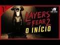 LAYERS OF FEAR 2 BR - Inicio do Detonado #1