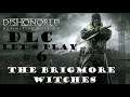 LET'S PLAY FR Dishonored Definitive Edition ULTRA DLC #6 / WALKTHROUGH FULL  THE BRIGMORE WITCHES