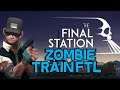 The Final Station --  Zombie Apocalypse Train FTL