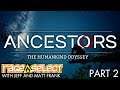 Ancestors: The Humankind Odyssey (The Dojo) Let's Play - Part 2