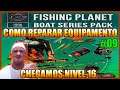 COMO REPARAR MEU EQUIPAMENTO CHEGAMOS NO NIVEL 16 FISHING PLANET
