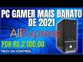 PC GAMER MAIS BARATO DE 2021 - Peças aliexpress