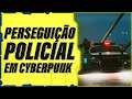 PERSEGUIÇÃO POLICIAL NO CYBERPUNK 2077