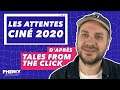 Tales From The Click - Quelles sont ses attentes Ciné pour 2020 ? 🎬